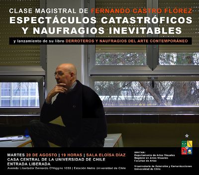 El libro "Derroteros y naufragios del Arte Contemporáneo" de Fernando Castro Flórez, será lanzado el martes 20 de agosto a las 19:00 horas en la Sala Eloisa Díaz de la Casa Central de la U. de Chile.