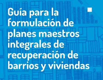 "Guía para la formulación de planes maestros integrales de recuperación de barrios y viviendas" fue editado por los académicos Camilo Arriagada y Juan Pablo Urrutia.