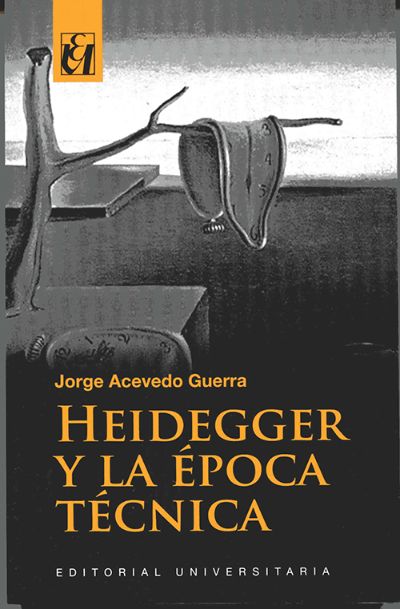 <i>Heidegger y la época técnica</i> (Editorial Universitaria, 2018)