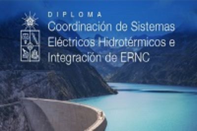 Diploma de Postítulo en Coordinación de Sistemas Eléctricos Hidrotérmicos e Integración de ERNC