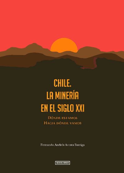 Chile. La minería en el siglo XXI
