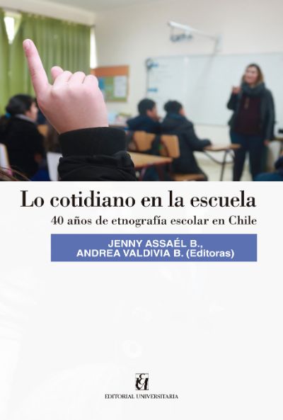 Portada del libro "Lo cotidiano en la Escuela. 40 años de etnografía escolar en Chile"