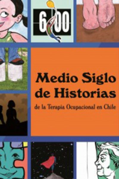 Medio Siglo de Historias de la Terapia Ocupacional en Chile