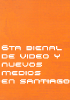 6ª Bienal de Video y Nuevos Medios de Santiago