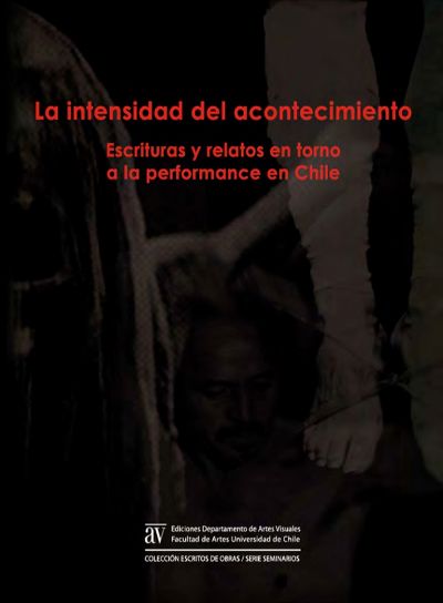 "La intensidad del acontecimiento. Escrituras y relatos en torno a la performance en Chile", es una de las primeras publicaciones realizadas por la editorial del DAV.