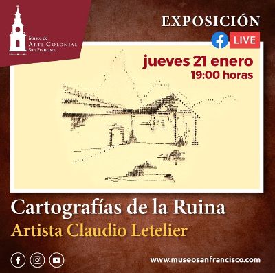 Invitación a la inauguración y conversatorio de la exposición "Cartografía de la Ruina" de Claudio Letelier.