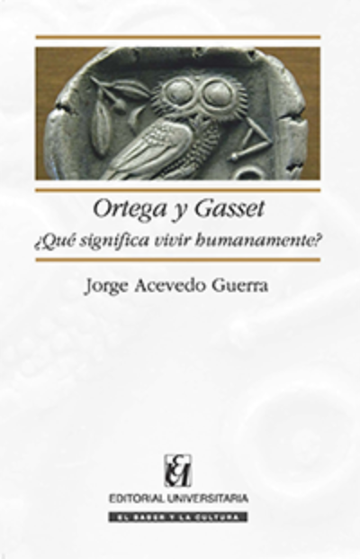 Ortega y Gasset: ¿Qué significa vivir humanamente? 