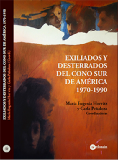Exiliados y desterrados del cono sur de América. 1970-1990
