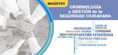 Magíster en Criminología y Gestión de la Seguridad Ciudadana