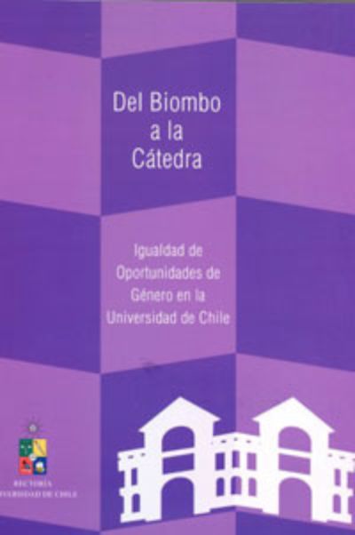 Del Biombo a la Cátedra: Igualdad de Oportunidades de Género en la Universidad de Chile