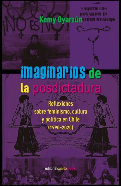 Libro "Imaginarios de la posdictadura. Reflexiones sobre feminismo, cultura y política en Chile (1990-2020)"