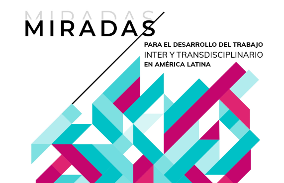 Durante el 20 de marzo, autoridades y comunidad se reunieron bajo el lanzamiento virtual del libro “Miradas para el desarrollo del trabajo inter y transdisciplinario en América Latina”.