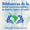Bibliotecas de la Red de Macrouniversidades de América Latina y el Caribe